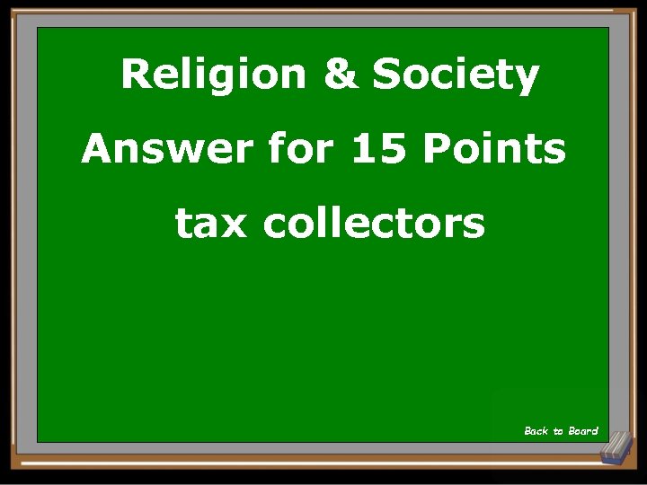 Religion & Society Answer for 15 Points tax collectors Back to Board 