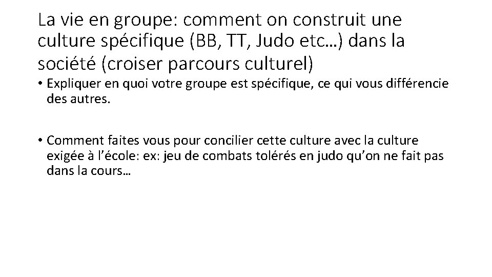 La vie en groupe: comment on construit une culture spécifique (BB, TT, Judo etc…)