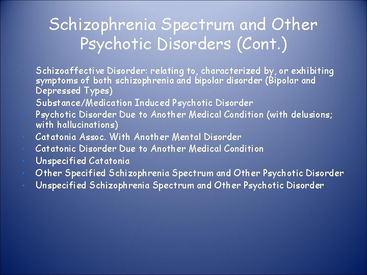Schizophrenia Spectrum and Other Psychotic Disorders (Cont. ) • • Schizoaffective Disorder: relating to,
