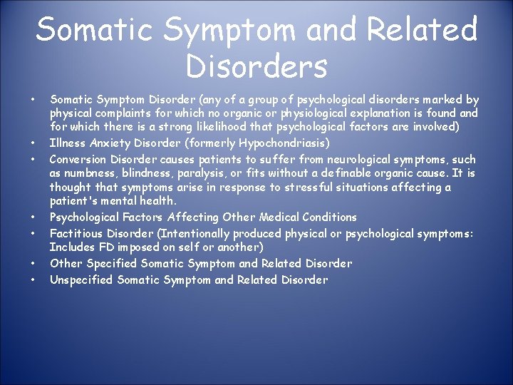 Somatic Symptom and Related Disorders • • Somatic Symptom Disorder (any of a group