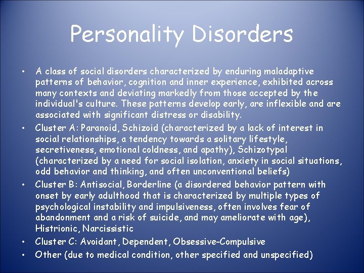 Personality Disorders • • • A class of social disorders characterized by enduring maladaptive