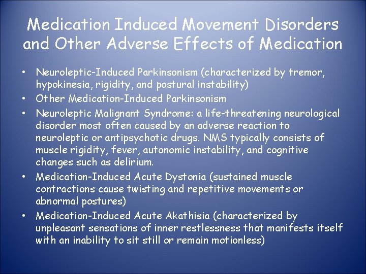 Medication Induced Movement Disorders and Other Adverse Effects of Medication • Neuroleptic-Induced Parkinsonism (characterized