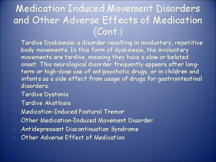 Medication Induced Movement Disorders and Other Adverse Effects of Medication (Cont. ) • Tardive