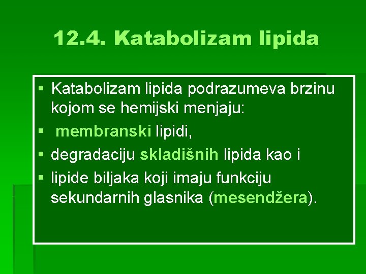 12. 4. Katabolizam lipida § Katabolizam lipida podrazumeva brzinu kojom se hemijski menjaju: §