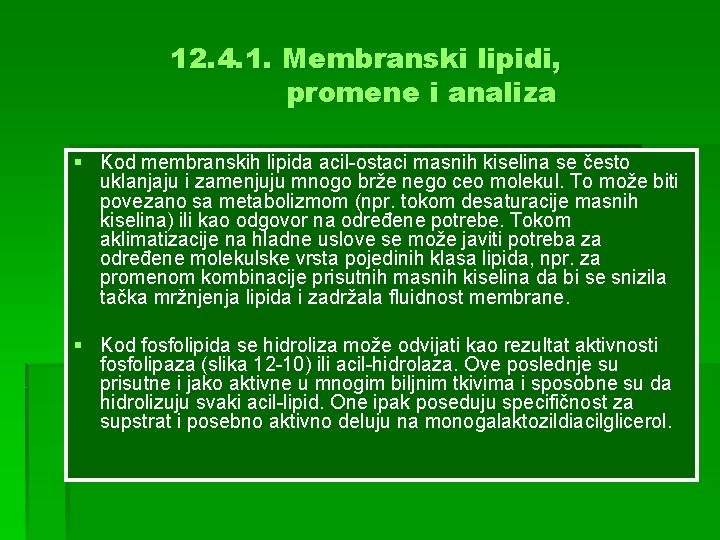 12. 4. 1. Membranski lipidi, promene i analiza § Kod membranskih lipida acil-ostaci masnih