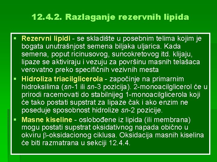 12. 4. 2. Razlaganje rezervnih lipida § Rezervni lipidi - se skladište u posebnim