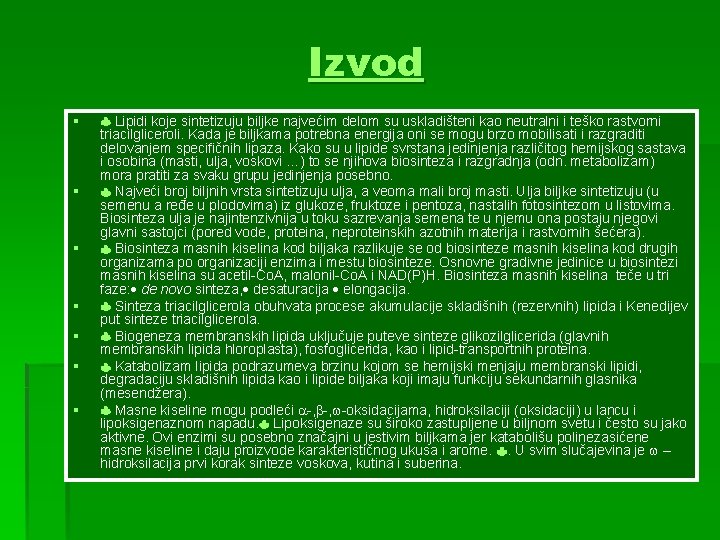 Izvod § § § § Lipidi koje sintetizuju biljke najvećim delom su uskladišteni kao