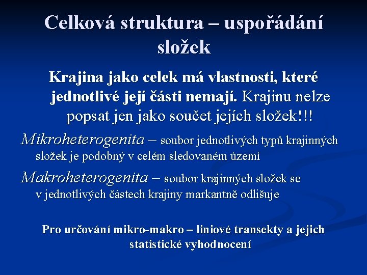 Celková struktura – uspořádání složek Krajina jako celek má vlastnosti, které jednotlivé její části