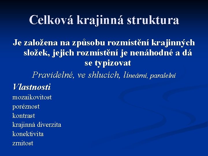 Celková krajinná struktura Je založena na způsobu rozmístění krajinných složek, jejich rozmístění je nenáhodné