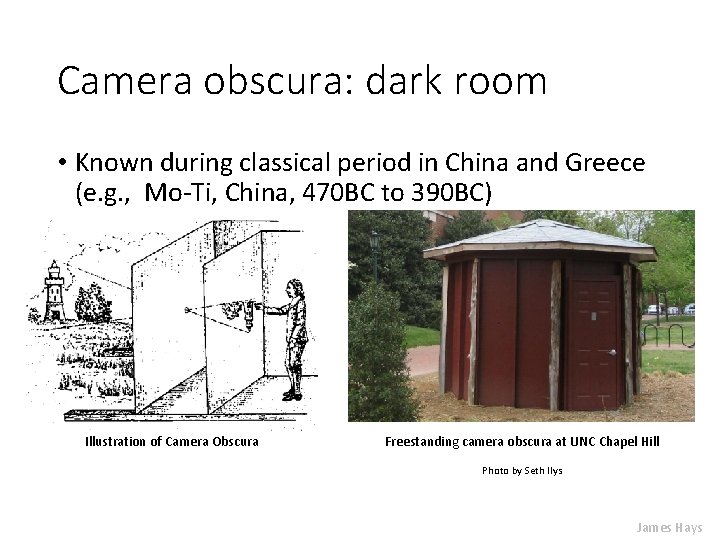 Camera obscura: dark room • Known during classical period in China and Greece (e.