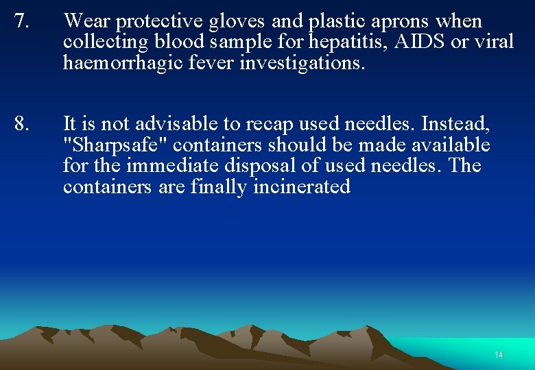 7. Wear protective gloves and plastic aprons when collecting blood sample for hepatitis, AIDS