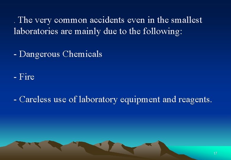 . The very common accidents even in the smallest laboratories are mainly due to