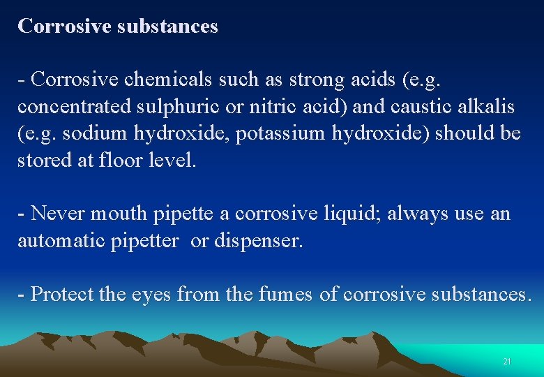Corrosive substances - Corrosive chemicals such as strong acids (e. g. concentrated sulphuric or