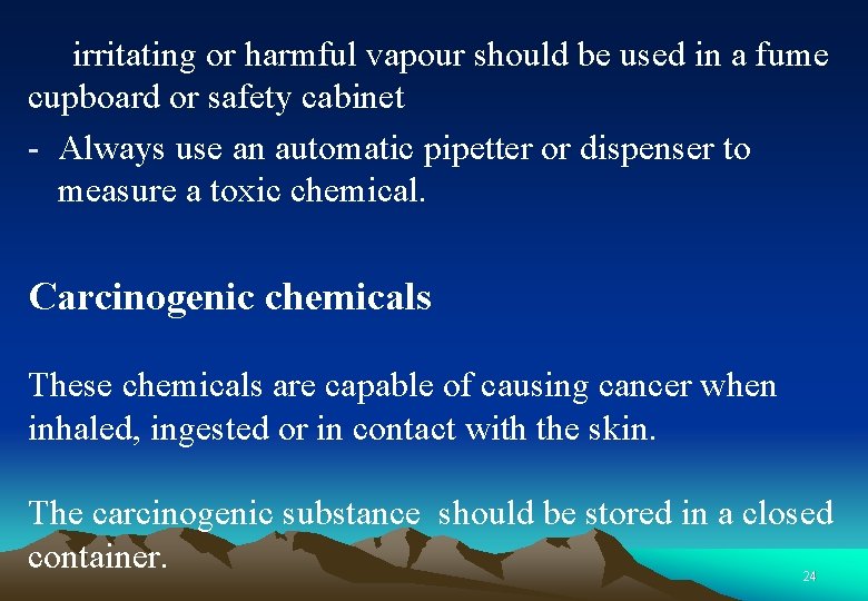 irritating or harmful vapour should be used in a fume cupboard or safety cabinet