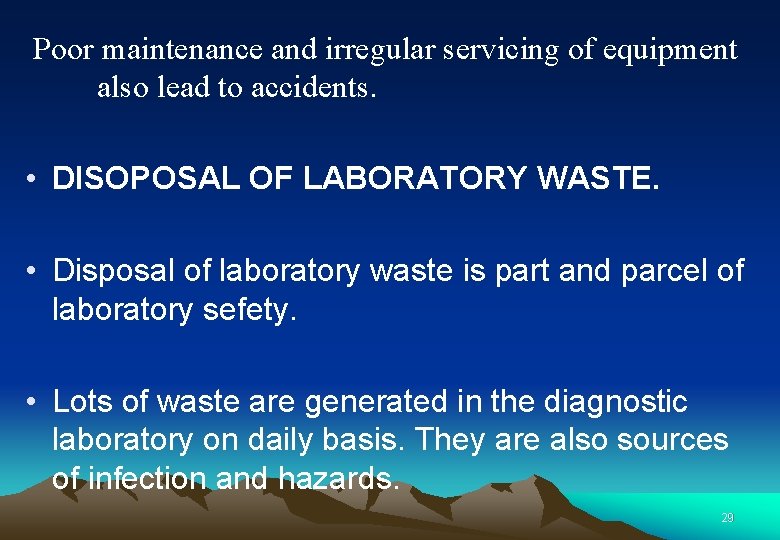 Poor maintenance and irregular servicing of equipment also lead to accidents. • DISOPOSAL OF