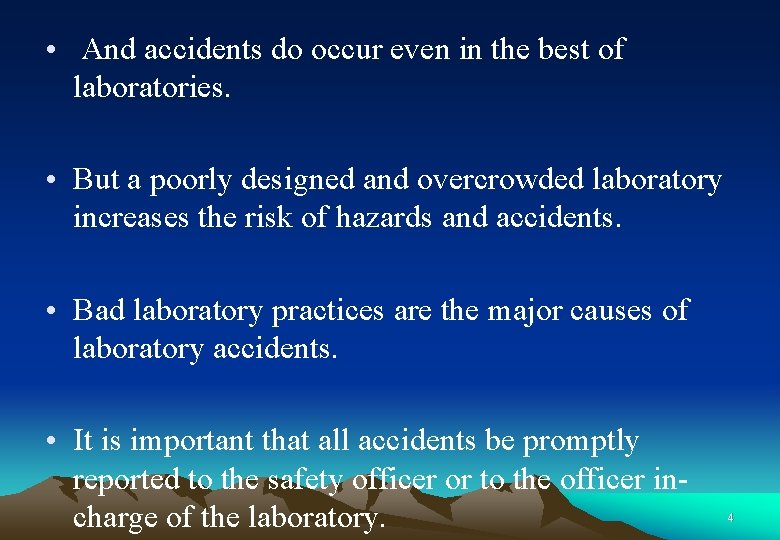  • And accidents do occur even in the best of laboratories. • But