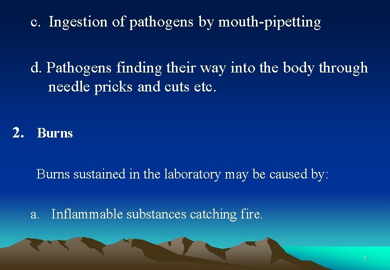 c. Ingestion of pathogens by mouth-pipetting d. Pathogens finding their way into the body