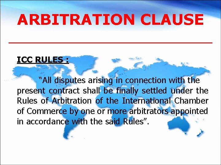 ARBITRATION CLAUSE ICC RULES : “All disputes arising in connection with the present contract
