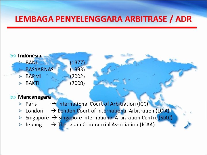 LEMBAGA PENYELENGGARA ARBITRASE / ADR Indonesia Ø BANI Ø BASYARNAS Ø BAPMI Ø BAKTI