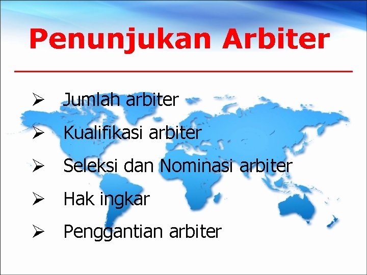 Penunjukan Arbiter Ø Jumlah arbiter Ø Kualifikasi arbiter Ø Seleksi dan Nominasi arbiter Ø