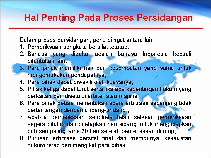 Hal Penting Pada Proses Persidangan Dalam proses persidangan, perlu diingat antara lain : 1.