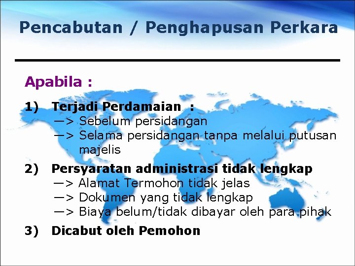 Pencabutan / Penghapusan Perkara Apabila : 1) Terjadi Perdamaian : —> Sebelum persidangan —>