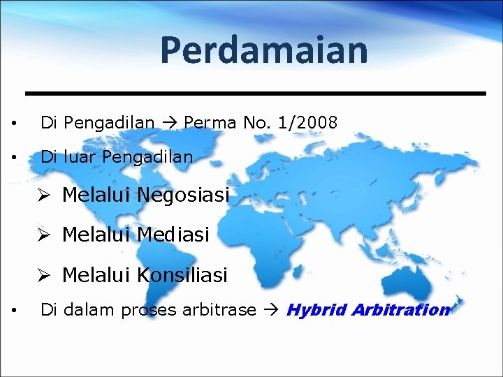 Perdamaian • Di Pengadilan Perma No. 1/2008 • Di luar Pengadilan Ø Melalui Negosiasi