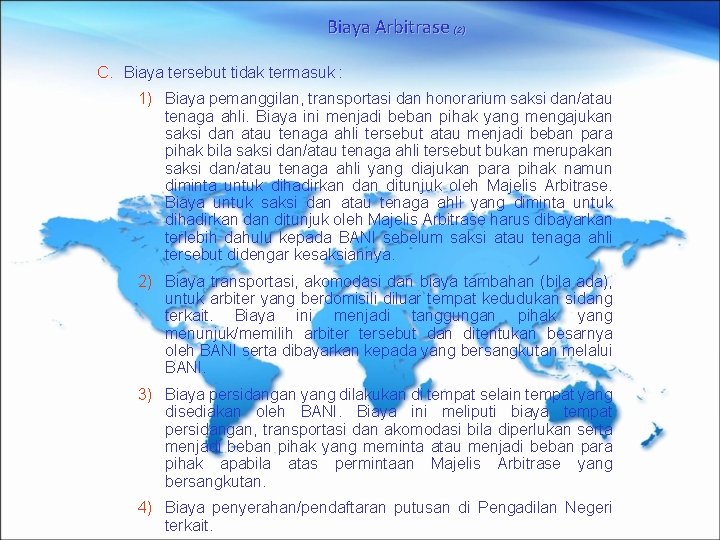 Biaya Arbitrase (2) C. Biaya tersebut tidak termasuk : 1) Biaya pemanggilan, transportasi dan