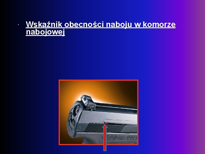  Wskaźnik obecności naboju w komorze nabojowej 