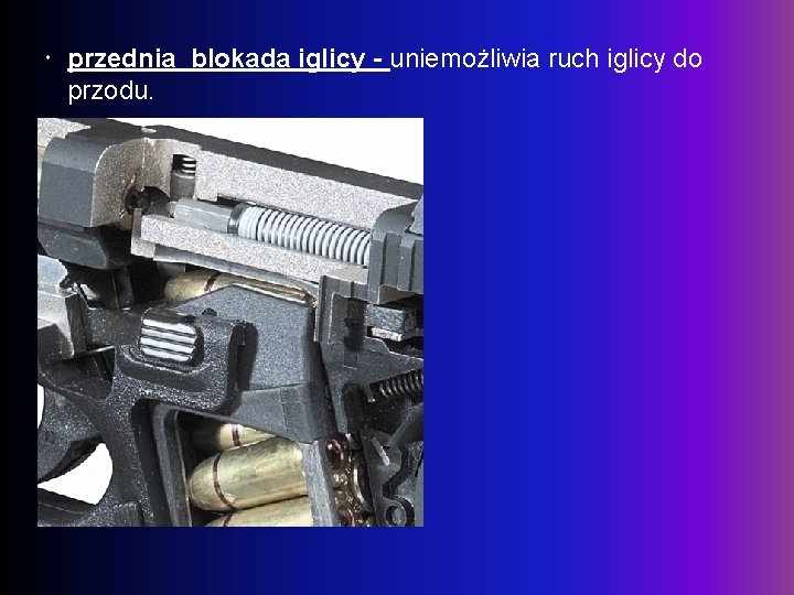  przednia blokada iglicy - uniemożliwia ruch iglicy do przodu. 