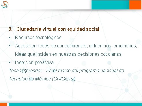 3. Ciudadanía virtual con equidad social • Recursos tecnológicos • Acceso en redes de