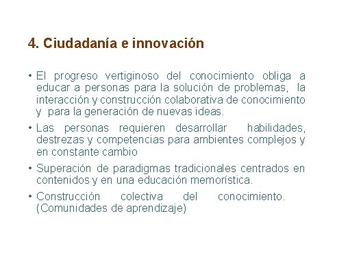 4. Ciudadanía e innovación • El progreso vertiginoso del conocimiento obliga a educar a