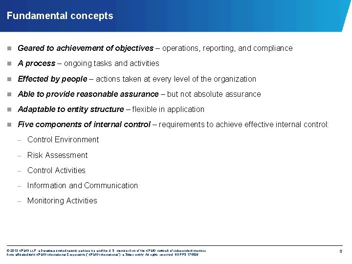 Fundamental concepts Geared to achievement of objectives – operations, reporting, and compliance A process