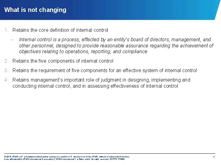 What is not changing 1. Retains the core definition of internal control – Internal