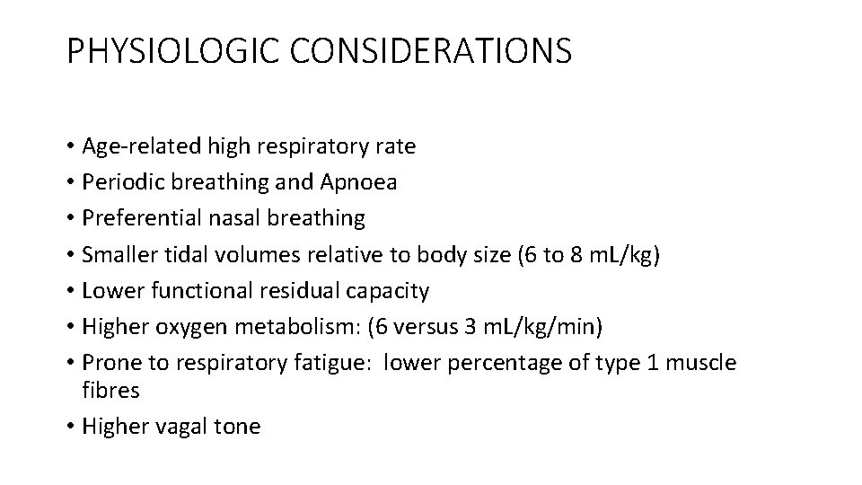PHYSIOLOGIC CONSIDERATIONS • Age-related high respiratory rate • Periodic breathing and Apnoea • Preferential