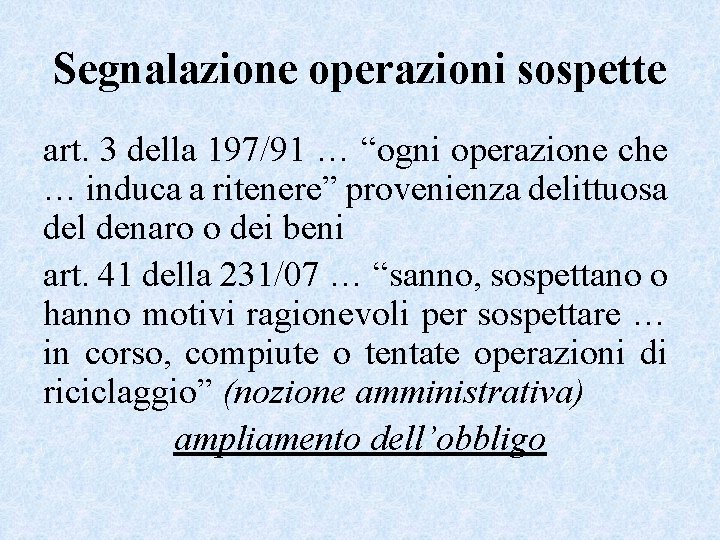 Segnalazione operazioni sospette art. 3 della 197/91 … “ogni operazione che … induca a