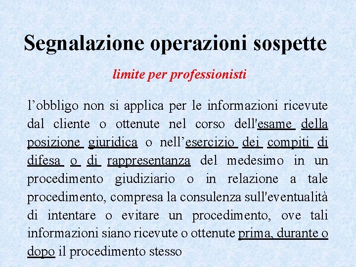 Segnalazione operazioni sospette limite per professionisti l’obbligo non si applica per le informazioni ricevute