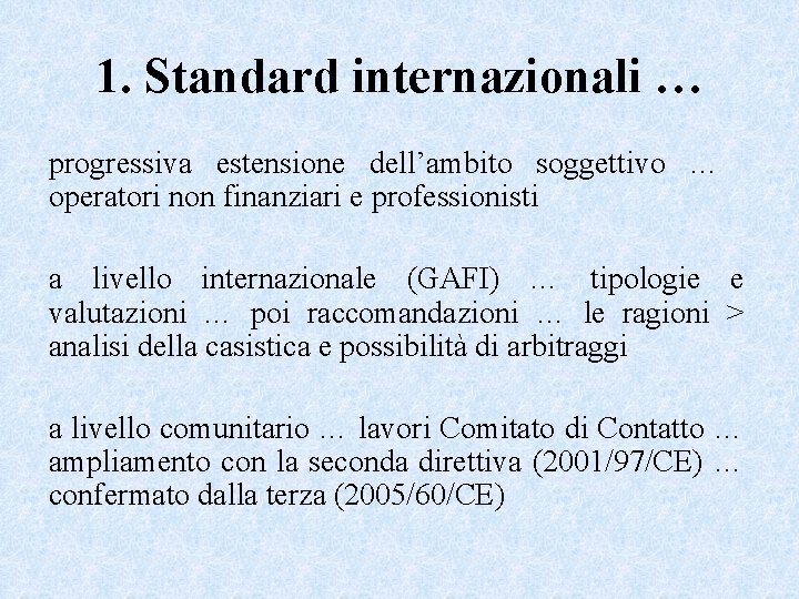 1. Standard internazionali … progressiva estensione dell’ambito soggettivo … operatori non finanziari e professionisti