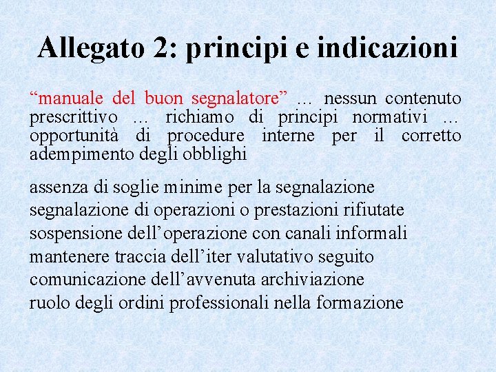 Allegato 2: principi e indicazioni “manuale del buon segnalatore” … nessun contenuto prescrittivo …