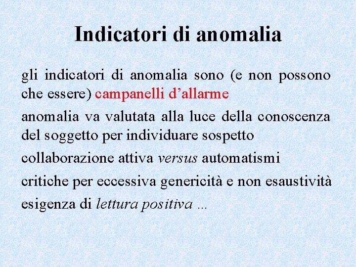 Indicatori di anomalia gli indicatori di anomalia sono (e non possono che essere) campanelli