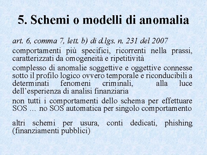 5. Schemi o modelli di anomalia art. 6, comma 7, lett. b) di d.