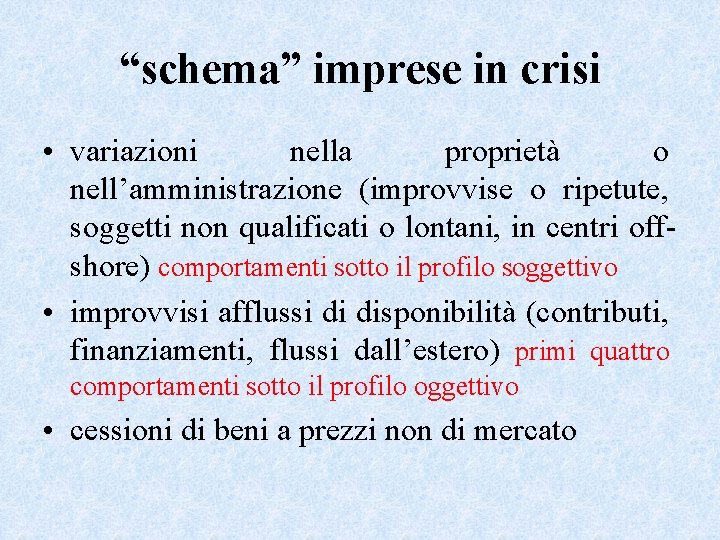 “schema” imprese in crisi • variazioni nella proprietà o nell’amministrazione (improvvise o ripetute, soggetti