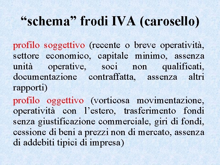 “schema” frodi IVA (carosello) profilo soggettivo (recente o breve operatività, settore economico, capitale minimo,