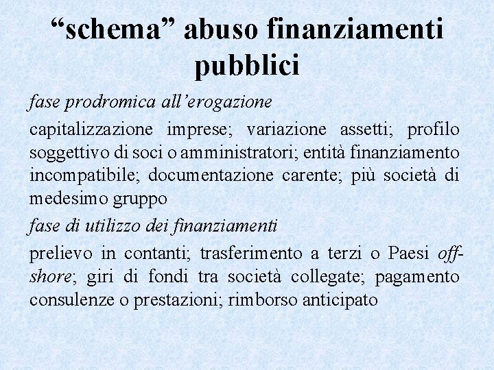 “schema” abuso finanziamenti pubblici fase prodromica all’erogazione capitalizzazione imprese; variazione assetti; profilo soggettivo di