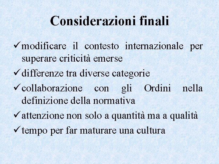 Considerazioni finali ümodificare il contesto internazionale per superare criticità emerse üdifferenze tra diverse categorie