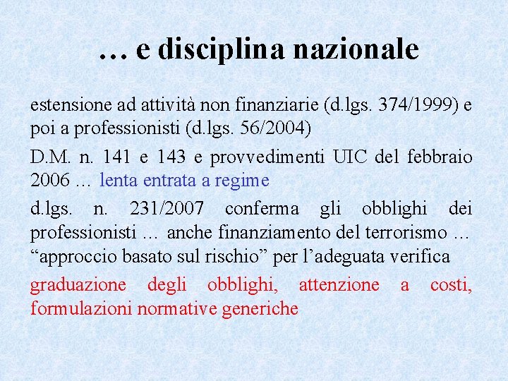 … e disciplina nazionale estensione ad attività non finanziarie (d. lgs. 374/1999) e poi