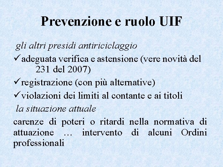 Prevenzione e ruolo UIF gli altri presidi antiriciclaggio üadeguata verifica e astensione (vere novità