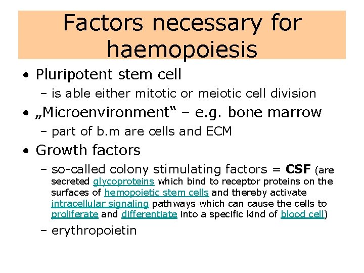 Factors necessary for haemopoiesis • Pluripotent stem cell – is able either mitotic or