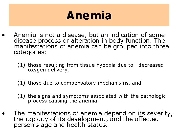 Anemia • Anemia is not a disease, but an indication of some disease process