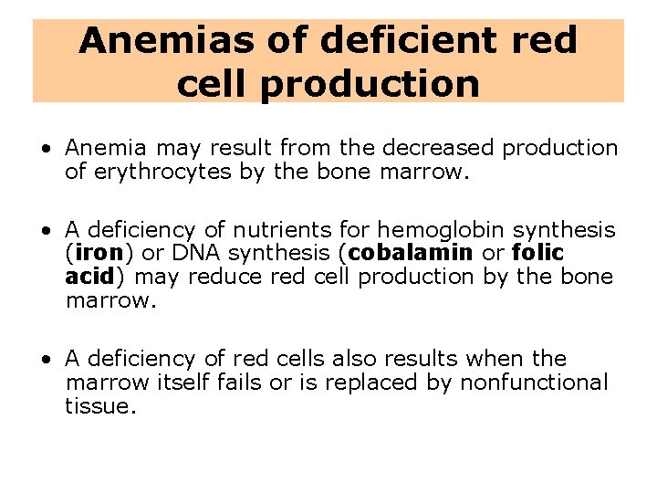 Anemias of deficient red cell production • Anemia may result from the decreased production